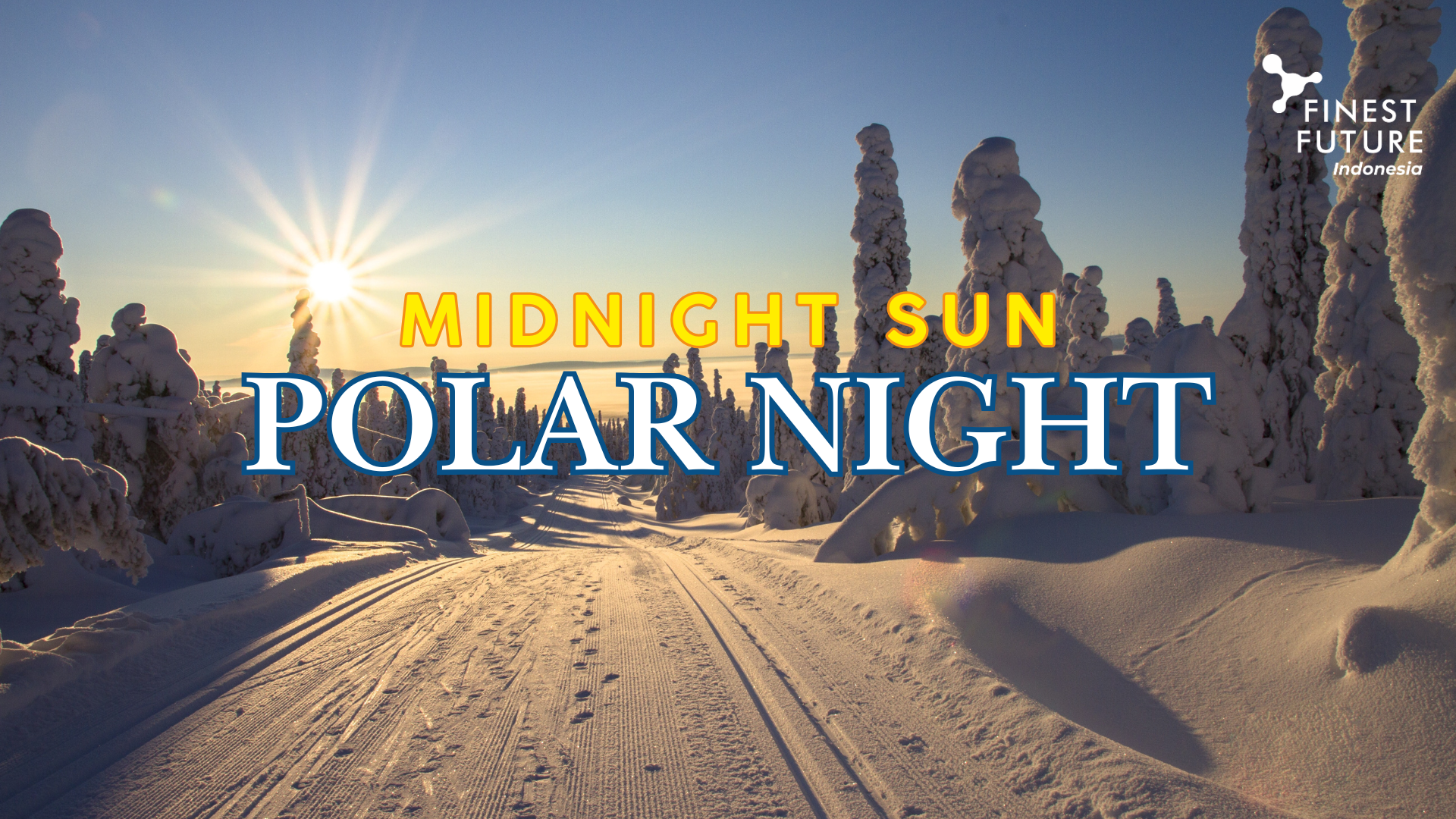 Midnight Sun dan Polar Night di Finlandia - Finest Future Indonesia